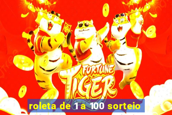 roleta de 1 a 100 sorteio